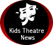 Kids Theatre News